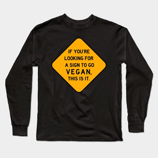 Here's a Sign to Go Vegan Long Sleeve T-Shirt by Bododobird